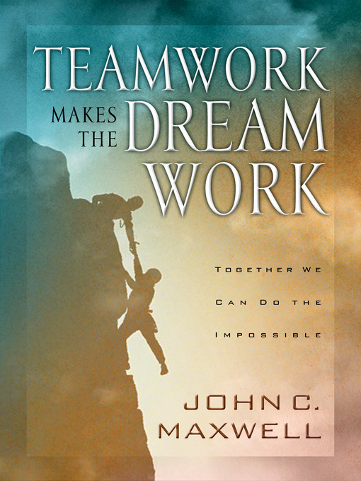 Title details for Teamwork Makes the Dream Work by John C. Maxwell - Wait list